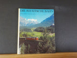 Die Rhatische Bahn Franz Martz Walter Trub The Rhaetian Railway     Hard Cover