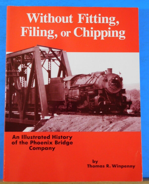 Without Fitting Filing or Chipping Illustrated History of Phoenix Bridge Company