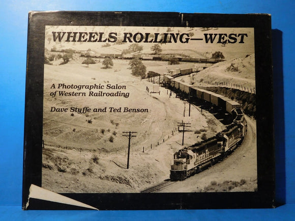 Wheels Rolling - West Photographic salon of western railroading By Styffe Benson