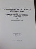 Forward is the Motto of Today Street Railways in Charlottesville Virginia 1866-1