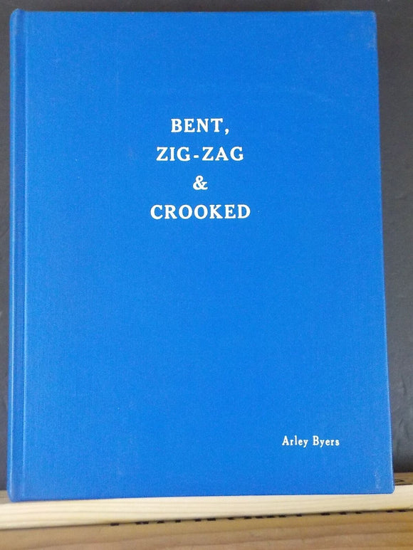 BZ&C Bent Zig-Zag & Crooked by Arley Byers Hard Cover