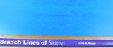 Branch Lines Of Somerset by Colin Maggs w/ dust jacket