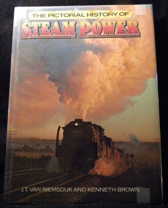Pictorial History of Steam Power By J T Van Riemsdijk and Kenneth Brown DJ