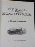 By Rail to the Boardwalk by Richard Gladulich