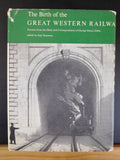 Birth of the Great Western Railway, Extracts from the Diary and Correspondence o