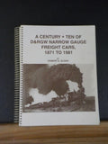 A Century + Ten Of D&RGW Narrow Gauge Freight Cars, 1871-1981