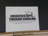 Crossties Through Carolina the Story of North Carolina's early railroad days