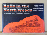 Rails in the North Woods Histories of Seven Adirondack Shortlines w/ Dust Jacket