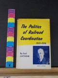 Politics of Railroad Coordination, The 1933-1936 by Earl Latham with dust jacket