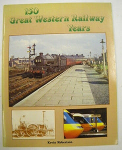 150 Great Western Railway Years by Robertson Soft Cover 1985 56 pages Lots of ph