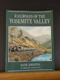 Railroads of the Yosemite Valley By Hank Johnston w/ James Law Soft Cover