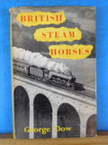 British Steam Horses by George Dow Book of modern locomotives  w/ dust jacket