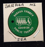 Token MI Baraga 55A Baraga County Public Transit 524-6124 Good for 25 cents in f