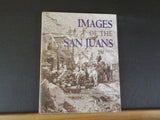 Images of the San Juans Revised by P David Smith Historical Selections from Greg