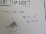 From Nowhere To Somewhere On A Round Trip Ticket by James W Betts SC Signed