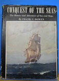Conquest of the Seas By Frank C Bowen History & adventure of Sea & ships DJ map