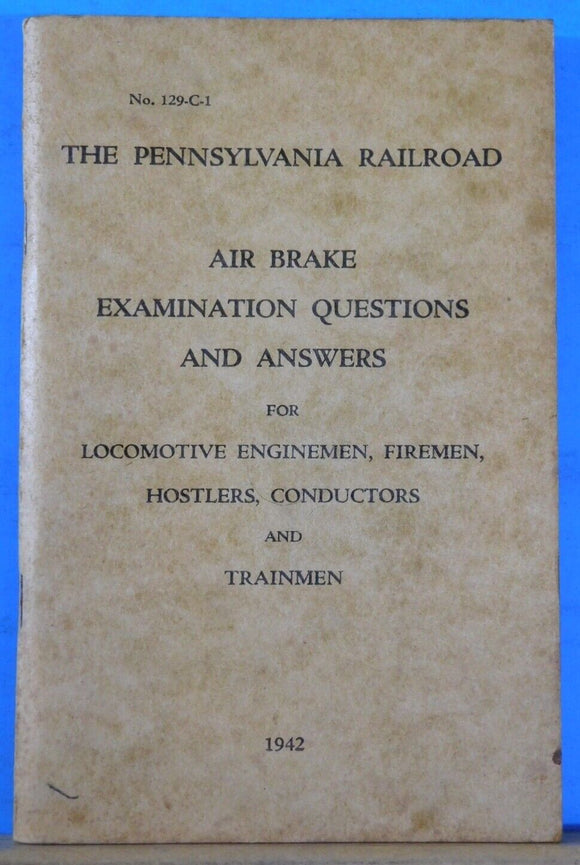 Pennsylvania Railroad Air Brake Examination Questions and Answers 1942 129-C-1