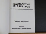 Dawn of the Diesel Age The History of the Diesel Locomotive in America Kirkland