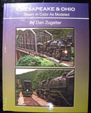 Chesapeake & Ohio Steam in Color as Modeled by Dan Zugelter Hardcover  2005