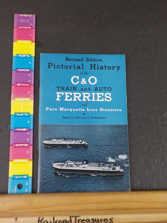 Pictorial History Of The C&O Train And Auto Ferries & Pere Marquette Line Steame