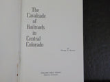 Cavalcade of Railroads in Central Colorado from 1871-1965 George G. Everette DJ