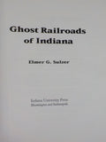 Ghost Railroads of Indiana by Elmer G Sulzer w/ Dust Jacket 1970