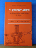 Clement Ader His flight claims and his place in History by Gibbs-Smith Aviation