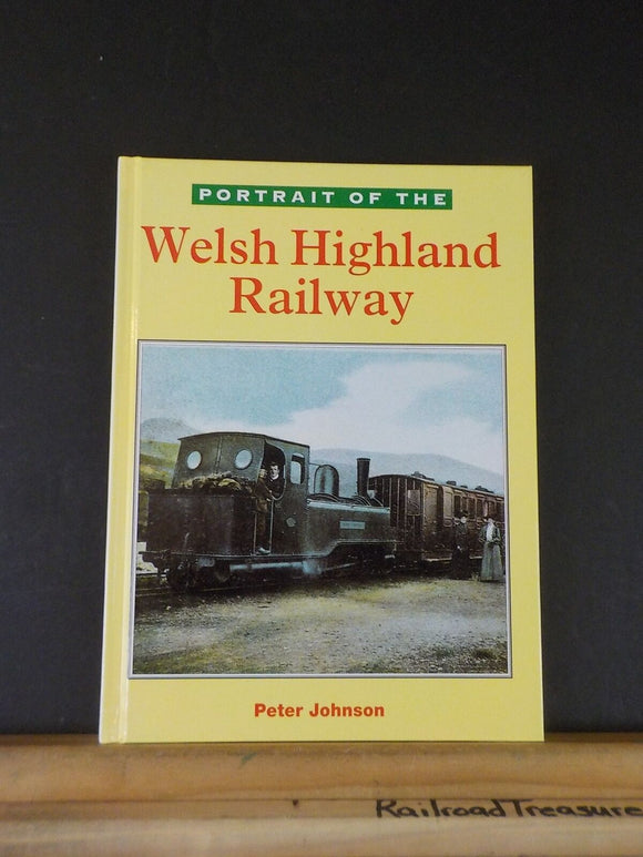 Portrait of the Welsh Highland Railway by Peter Johnson   Hard Cover
