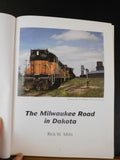 Milwaukee Road in Dakota by Rick W Mills   Hard Cover One of 500 First Edition