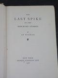 Last Spike, The  by CY Warman (and other Railroad storiies Hard Cover    1906