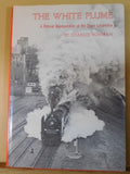 White Plume, The A Pictorial Representation of the Steam Locomotive Bowman