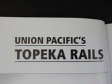 Union Pacific’s Topeka Rails by Robert P. Olmstead 2011 Soft Cover 48 Pages