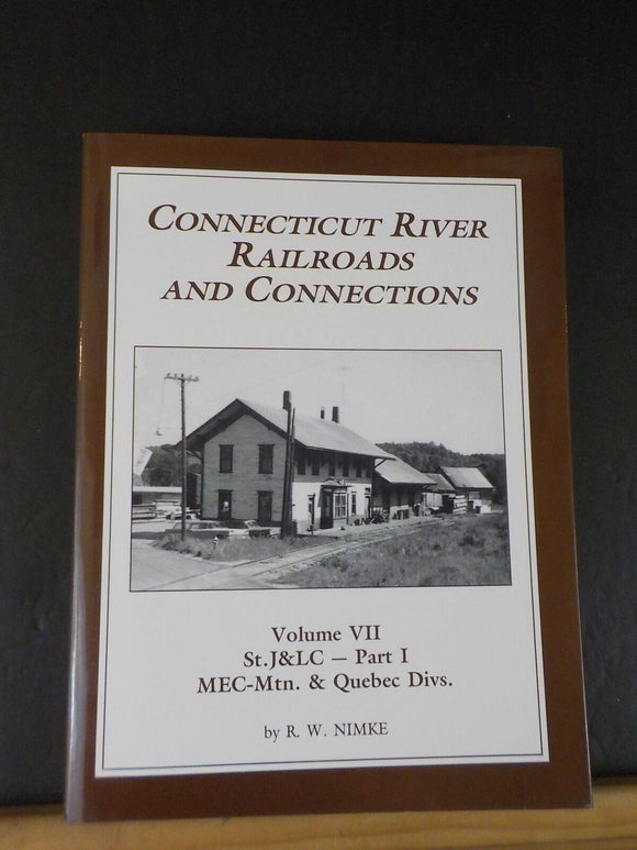 Connecticut River Railroads and Connections Volume 7 VII St J&LC Part 1 MEC – Mt
