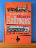 Golden Age of Railroads by Stewart Holbrook Hard Cover 1960  Writing on cover