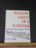 Narrow Gauge in A Kingdom The Hawaiian Railroad Company 1878 - 1897 by J C Conde