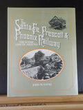 Santa Fe Prescott & Phoenix Railway, The by John W Sayre w/ dust jacket