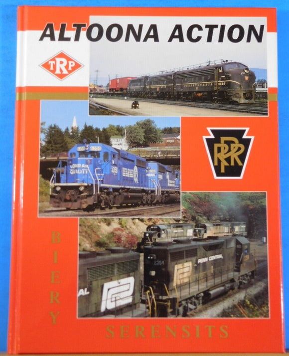 Altoona Action by Jaime F.M. Serensits The Railroad Press 2000 Hard Cover