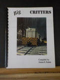 Big Critters compiled by James S Eakin Spiral bound