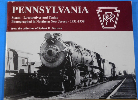 Pennsylvania Steam Locomotives and Trains Photographed in Northern New Jersey