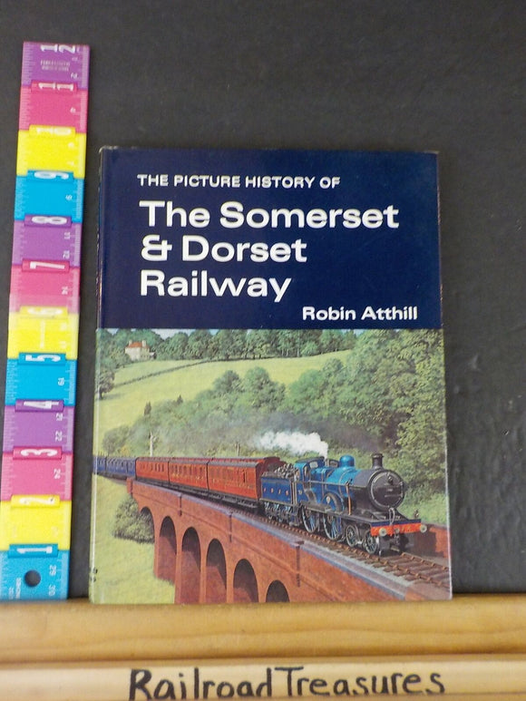 Picture History of The Somerset & Dorset Railway, The by Robin Atthill w/dust ja