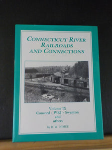 Connecticut River Railroads and Connections Volume 9 IX Concord WRJ Swanton and