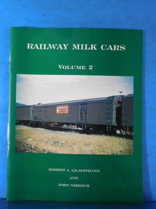 Railway Milk Cars Volume 2 by Robert A. Liljestrand & John Nehrich