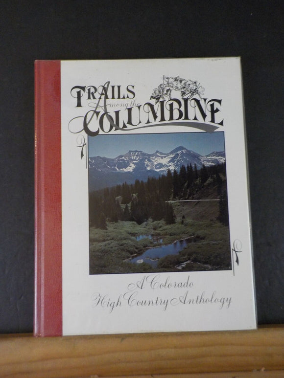 Trails Among the Columbine 1985 A Colorado High Country Anthology #339 Hard Cove