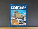 Model Railroader Books Model Railroading in Small Spaces by Chibbaro 2nd edition