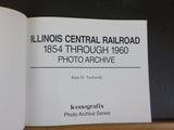 Illinois Central Railroad 1854-1960 Photo Archive by Kim Tschudy Soft Cover 2002