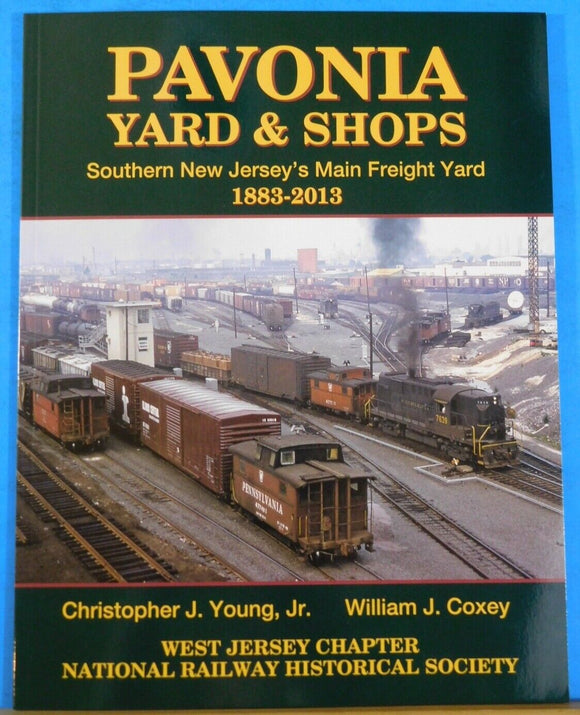 Pavonia Yard & Shops Southern New Jersey’s Main Freight Yard 1883-2013 SC