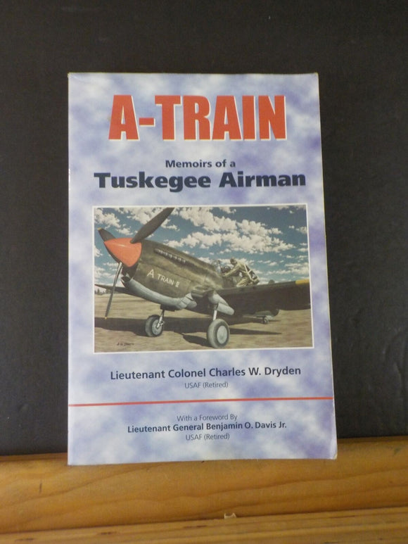 A-Train Memoirs of a Tuskegee Airman by Lieutenant Col Charles Dryden Soft Cover