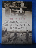 Fair Sex  - Women and the Great Western Railway by Rosa Matheson Soft Cover