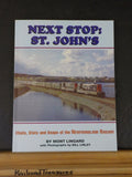 Next Stop St Johns Chats, stats and snaps of the Newfoundland Railway Soft Cover