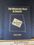 Milwaukee Road in Dakota by Rick W Mills   Hard Cover One of 500 First Edition